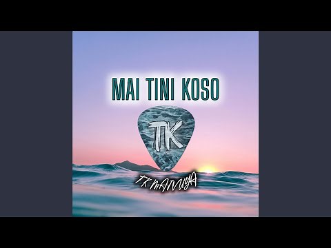 Mai Tini Koso