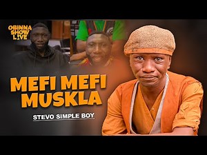 OBINNA SHOW LIVE: MEFI MEFI MUSKLA - STEVO SIMPLE BOY