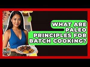 What Are Paleo Principles For Batch Cooking? - Paleo Health Hacks