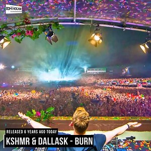 6 years ago today, KSHMR and DallasK released 'BURN'! Tomorrowland Anthems ➡️ https://bit.ly/tomorrowlandanthems | EDMHouseNetwork