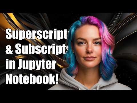 How to do superscripts and subscripts in Jupyter Notebook?