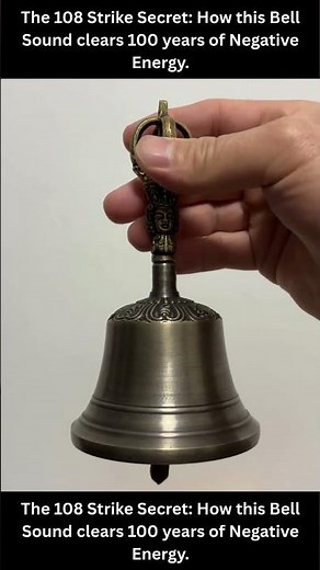 The 108 Strike Secret: How this Bell Sound clears 100 years of Negative Energy.