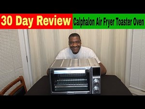 Calphalon Quartz Heat Air Fryer Toaster Oven 30 Day Review