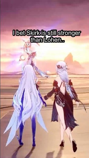 I bet Skirk is still stronger than Lohen..