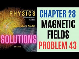 Halliday resnick chapter 28 problem 43 solution | Fundamentals of physics 10e solutions