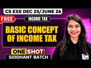 Basic Concept of Income Tax | Income Tax | One Shot🔥 CS Exe Dec 25/June 26
