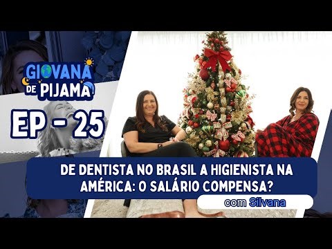 Giovana de Pijama EP 25 - Dentista no Brasil a Higienista na América: O Salário é bom? com Silvana