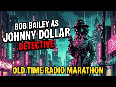 Bob Bailey as Johnny Dollar | 29 Classic Episodes Marathon