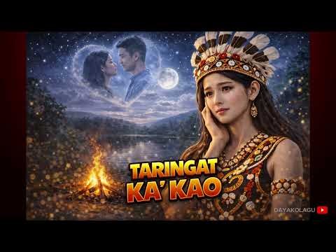 TARINGAT KA` KAO || LAGU DAYAK KANAYANT - KALBAR