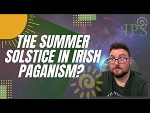 ☀️ Why is the Summer Solstice Important in Irish Paganism? - Jon O'Sullivan - Irish Pagan School