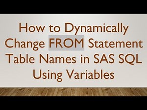 How to Dynamically Change FROM Statement Table Names in SAS SQL Using Variables