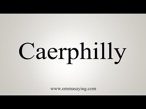 How To Say Caerphilly