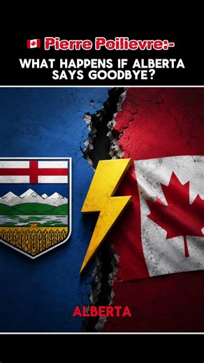 🇨🇦 Pierre Poilievre:- What If Alberta says goodbye to Canada? 🇨🇦 #cdnpoli #politics #canadanews