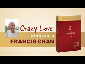 Crazy Love Session 4 | Francis Chan | Christian Book Bible Study