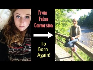 Testimony: From False Conversion to Born Again!
