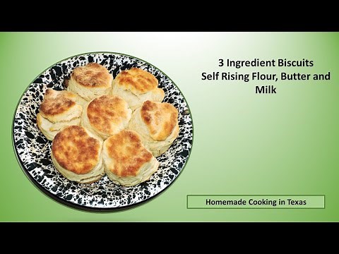 3 Ingredient Biscuits : Self Rising Flour, Butter, Milk