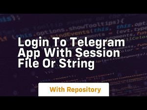 Login to telegram app with session file or string