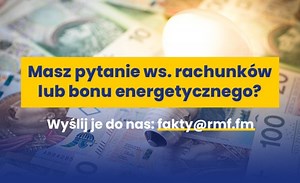 Podwyżki cen energii. 1 lipca w RMF FM wyjaśnimy, jak zmieniają się nasze rachunki