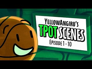 YellowAngiru's TPOT Scenes (Episode 1 - 10)