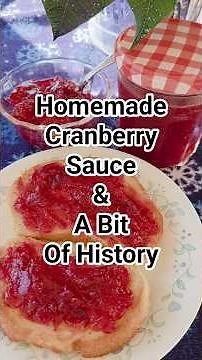 Homemade Cranberry Sauce & A Bit Of History