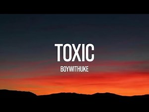 BoyWithUke Toxic Lyrics all my friends are toxic 720p