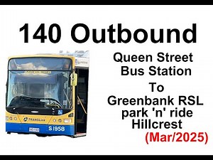 Brisbane Bus 140 Outbound (RSL) Mar/2025