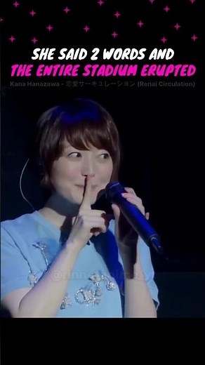 She made the entire stadium go CRAZY with just 2 words #KanaHanazawa #RenaiCirculation