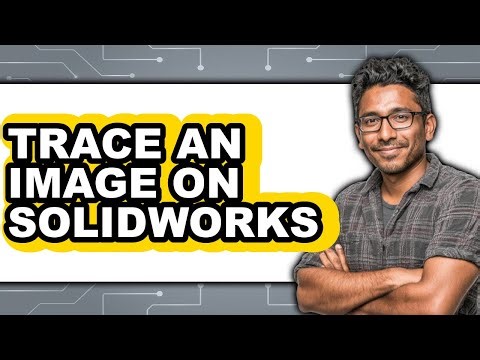 How to Trace an Image on Solidworks - Full Guide