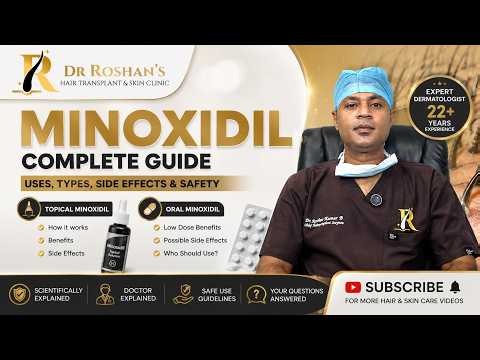 Minoxidil for Hair Loss: Everything You Need to Know | Oral vs Topical, Dosage & Side Effects