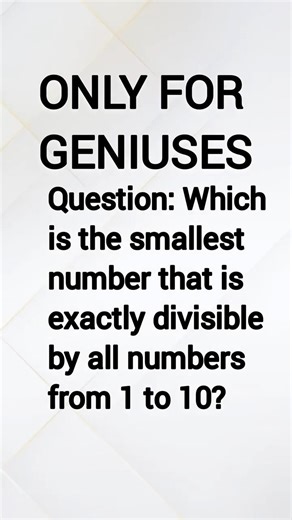 The Challenge: Can You Find a Number Divisible by 1 to 10? 🔢