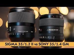New Sigma 35mm f/1.2 DG II vs Sony 35mm f/1.4 GM - which lens should you get?