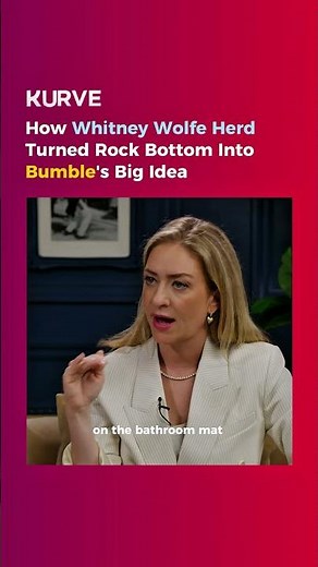 How Whitney Wolfe Herd Turned Rock Bottom Into Bumble's Big Idea