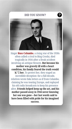 Singer Russ Columbo, a rising star of the 1930s often called a rival to Bing Crosby, died tragically in 1934 after a freak accident involving an antique firearm. But because his mother was gravely ill with a heart condition, his family feared the truth would ki*ll her. To protect her, they staged an incredible deception: for a full decade, relatives wrote fake letters as if from Columbo, claiming he was touring Europe, and replayed his old radio broadcasts to keep his presence alive. Friends hel