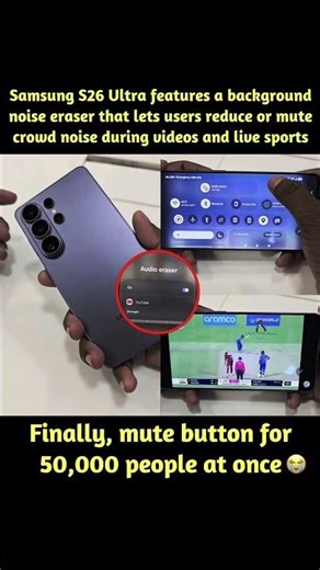 Samsung S26 Ultra features a background noise eraser that lets users reduce or mute crowd noise