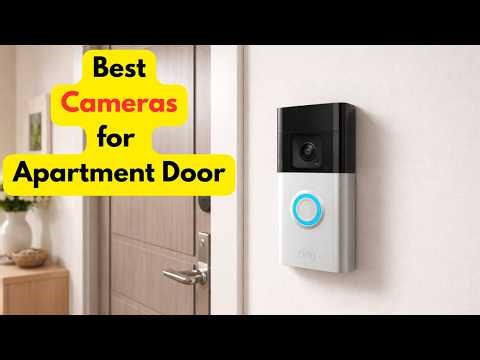 Best Security Cameras for Apartment Door