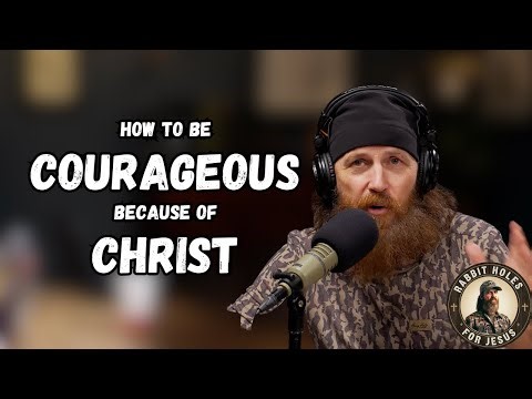 How to Be Courageous Because of Christ | Jase Robertson