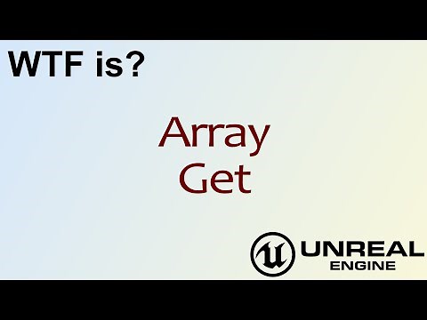 WTF Is? Array: Get Node in Unreal Engine 4 ( UE4 )
