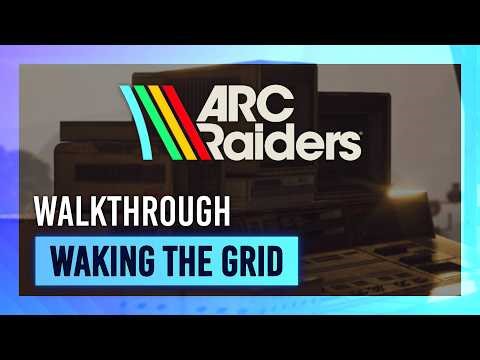Waking the Grid | Quest Guide/Walkthrough | ARC Raiders