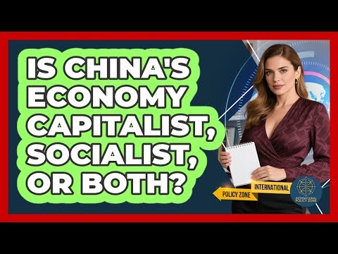 Is China's Economy Capitalist, Socialist, Or Both? - International Policy Zone