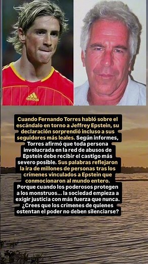 La declaración de Fernando Torres sobre el caso Epstein sacudió a sus fans