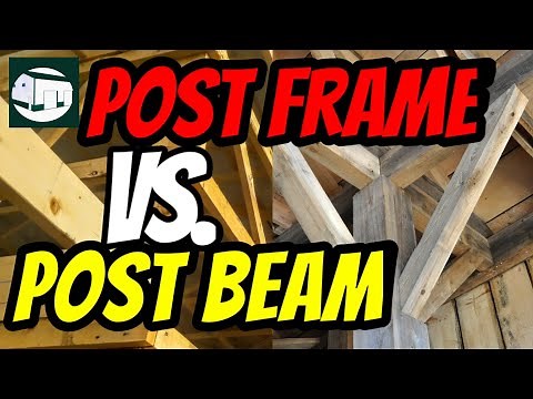 Post and Beam vs. Post Frame construction. What's right for you?