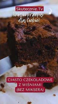 Ciasto czekoladowe z wiśniami np. do lodów #przepis #ciasto #skutecznietv
