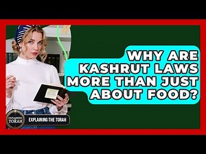 Why Are Kashrut Laws More Than Just About Food? - Explaining The Torah