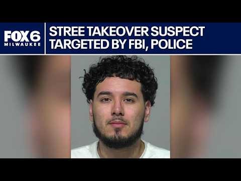 Milwaukee street takeover suspect targeted by FBI, police task force | FOX6 News Milwaukee