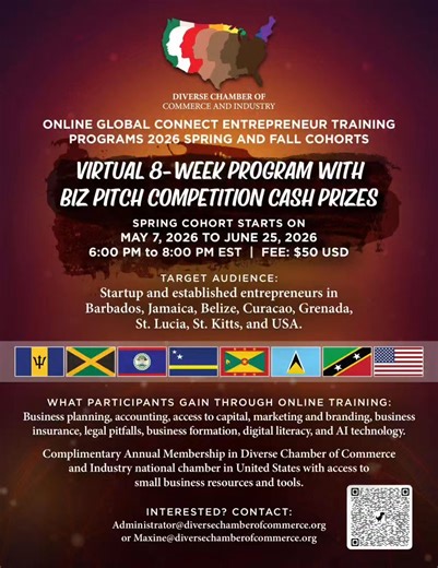 DCC&I Spring 2026 Global Connect Training — Online 8-Week Programs Virtual training for aspiring and established entrepreneurs in Jamaica, Barbados, Belize, Curacao, Grenada, St. Lucia, St. Kitts, and the USA. Includes Biz Pitch Competition with cash prizes. Cohorts: Spring 2026 and Fall 2026. What you’ll gain: business planning, accounting, access to capital, marketing/branding, business insurance, legal pitfalls, formation, cybersecurity, digital literacy, and AI tech. Complimentary one-year m