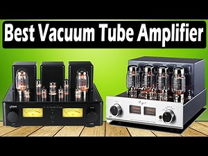 TOP 5 Best Vacuum Tube Amplifiers 2026 - Ultimate Hi Fi Tube Amp Guide