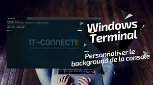 Comment changer l’image de fond de Windows Terminal ? | IT-Connect