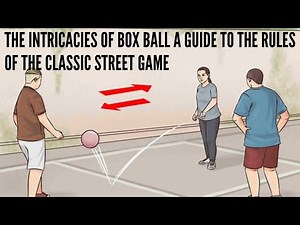 The Intricacies of Box Ball A Comprehensive Guide to the Rules of the Classic Street Game
