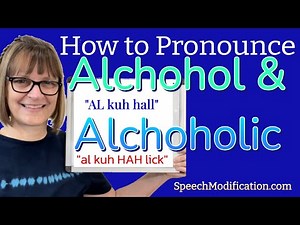 How to Pronounce Alcohol and Alcoholic