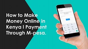 How to Make Money Online in Kenya | Get Paid Through Mpesa.